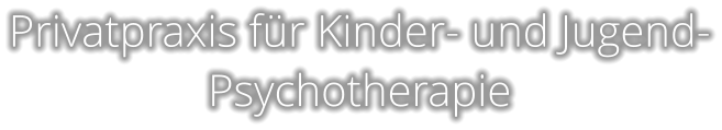 Privatpraxis für Kinder- und Jugend- Psychotherapie