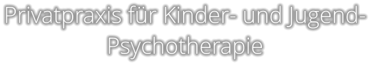 Privatpraxis für Kinder- und Jugend- Psychotherapie